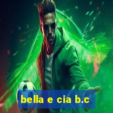 bella e cia b.c